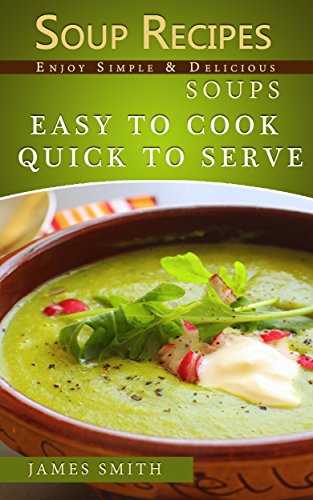 Soup recipes: Simple & Delicious Soups For Weight Loss. Easy