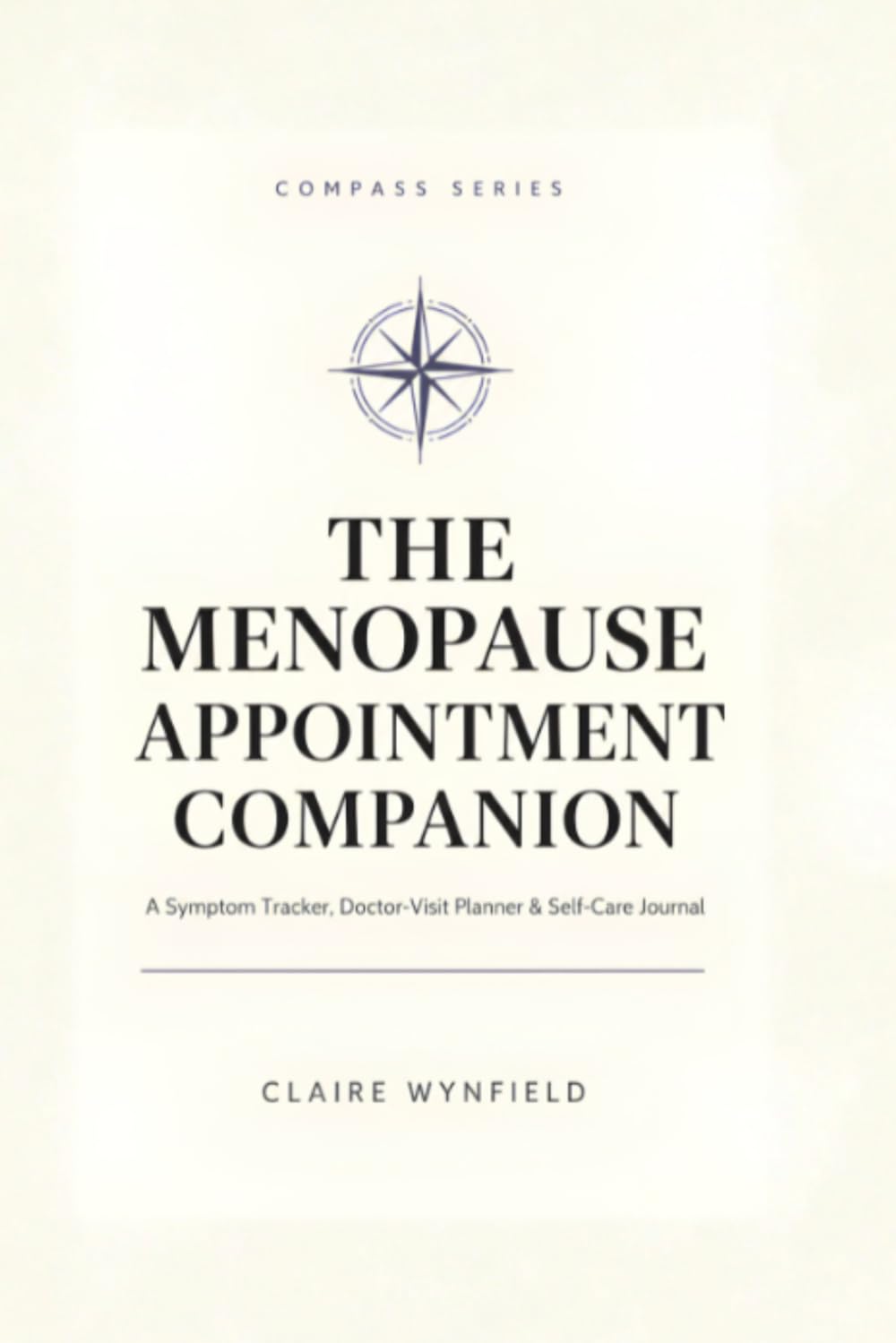 The Menopause Appointment Companion: A Symptom Tracker, Doctor-Visit Planner & Questions-to-Ask Journal for Perimenopause and Menopause