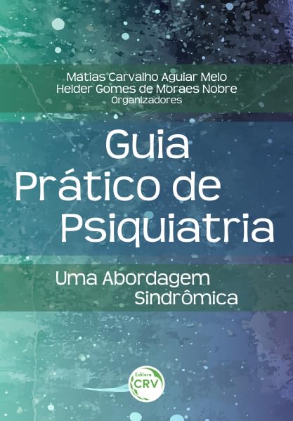 Guia Prático De Psiquiatria:: uma abordagem sindrômica