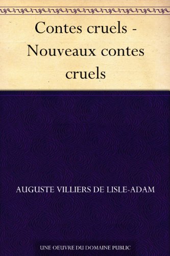 Contes cruels - Nouveaux contes cruels (French Edition)