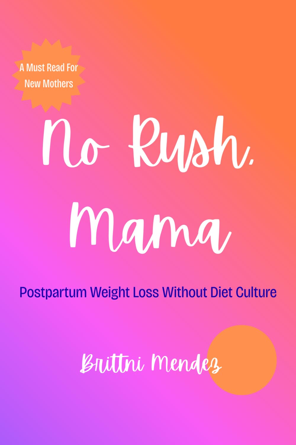 No Rush, Mama: Postpartum Weight Loss Without Diet Culture