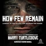 How Few Remain: A Novel of the Second War Between the States