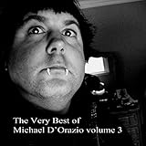 The Very Best of Michael D'Orazio, Vol. 3 (2013 - 2014) [Explicit]