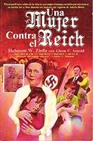 Una Mujer Contra el Reich 9686002782 Book Cover