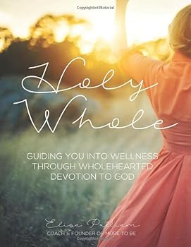 Paperback Holy Whole: Guiding You Into Wellness Through Wholehearted Devotion to God Book