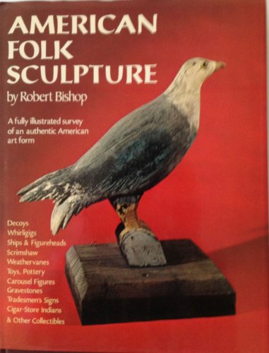 American Folk Sculpture, A Fully Illustrated Su... 0517476649 Book Cover