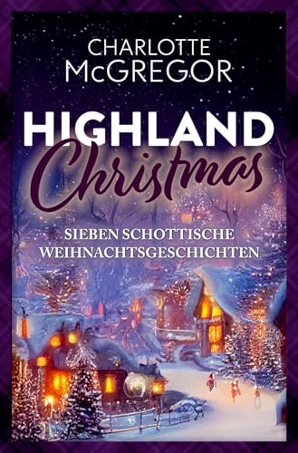 Highland Christmas – sieben schottische Weihnachtsgeschichten