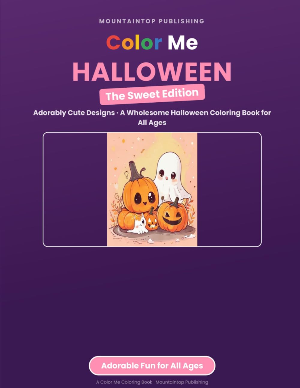 Color Me Halloween: The Sweet Edition - Adorably Cute Designs, A Wholesome Halloween Coloring Book for All Ages