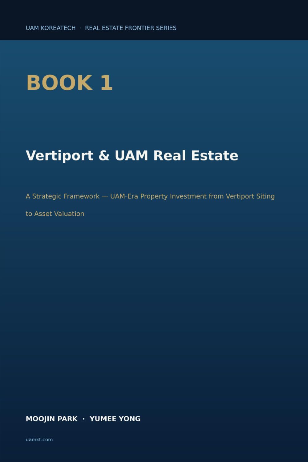 Vertiport & UAM Real Estate: A Strategic Framework — UAM Era Property Investment from Vertiport Siting to Asset Valuation