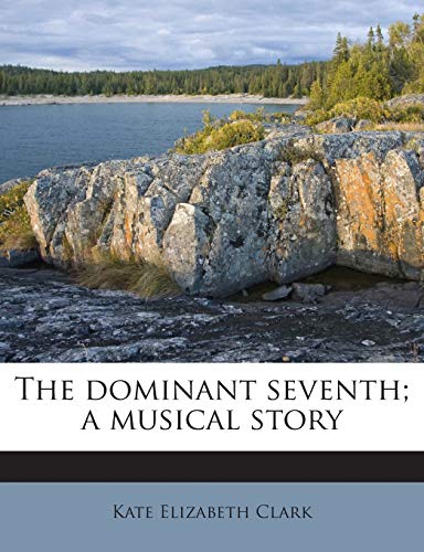 The Dominant Seventh; A Musical Story 1245775839 Book Cover