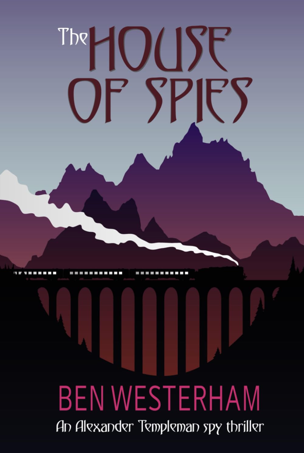 The House of Spies: An old-fashioned classic spy thriller (Alexander Templeman spy thrillers)