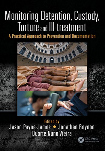Monitoring Detention, Custody, Torture and Ill-treatment: A Practical Approach to Prevention and Doc Monitoring Detention, Custody, Torture and Ill-treatment: A Practical Approach to Prevention and Doc