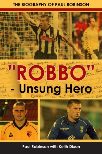 DB Publishing "Robbo" - Unsung Hero: The Autobiography of Paul Robinson