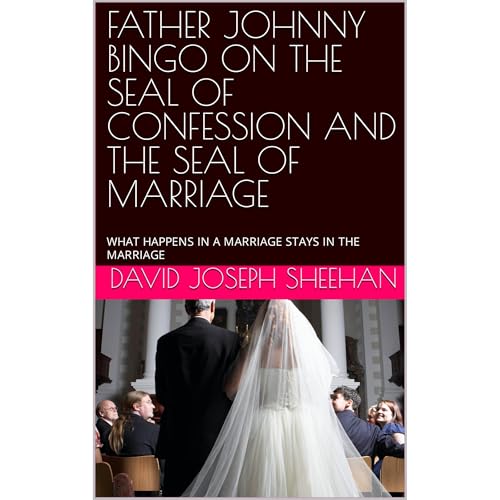 FATHER JOHNNY BINGO ON THE SEAL OF CONFESSION AND THE SEAL OF MARRIAGE by DAVID JOSEPH SHEEHAN episode artwork