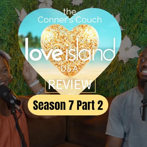 The Conner's Couch: Love Island USA S7 Part 2 Review cover art