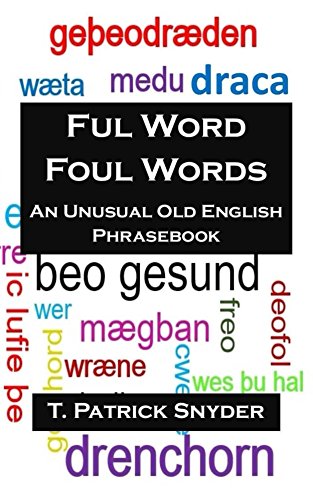 Ful Word Foul Words An Unusual Old English Phrasebook EBook Snyder T Patrick Amazon co uk 