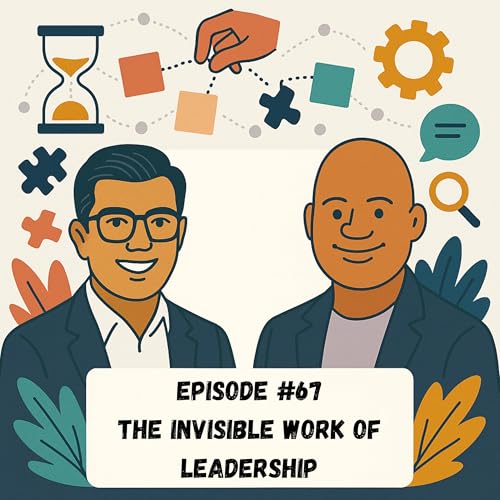Episode #67 - The Invisible Work of Leadership Podcast Por arte de portada