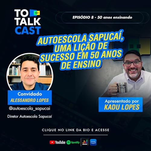 To Talk Cast 08 Autoescola Sapuca&iacute;: uma li&ccedil;&atilde;o de sucesso em 50 anos de ensino