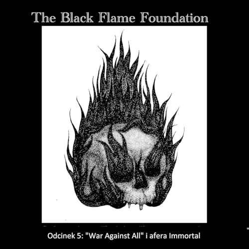 Odcinek 5: "War Against All" i afera Immortal