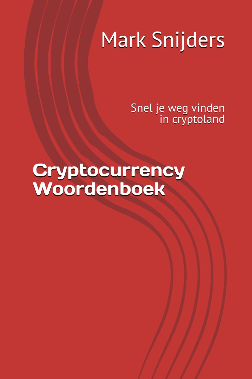 Cryptocurrency Woordenboek: Snel je weg vinden in cryptoland (Dutch  Edition) : Snijders, Hr. Mark: Amazon.sg: Books