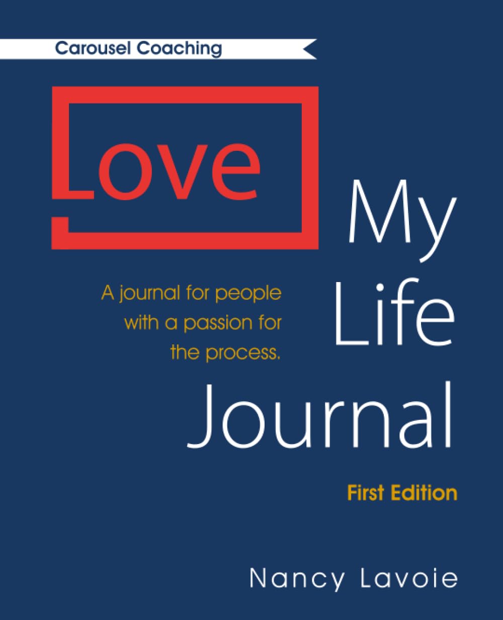 Love My Life Journal: A journal for people with a passion for the process.