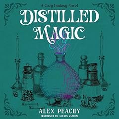 Distilled Magic Audiobook By Alex Peachy cover art