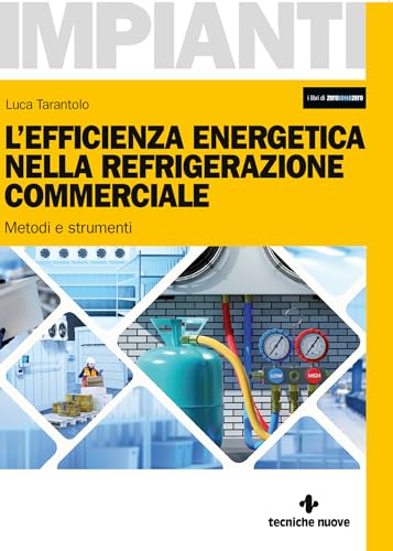 L’efficienza energetica nella refrigerazione commerciale: Metodi e strumenti