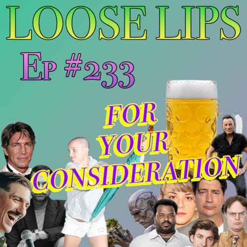 EP #233: FOR YOUR CONSIDERATION