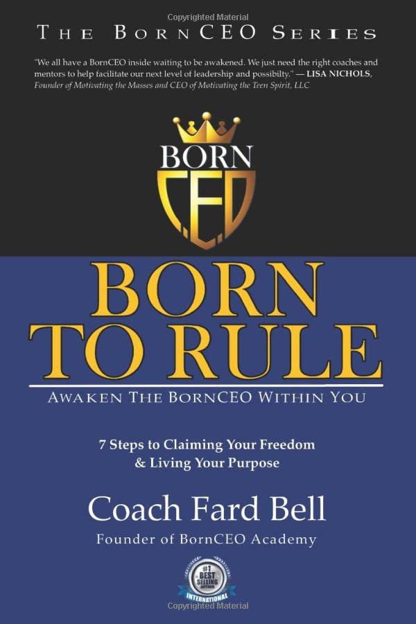 Born To Rule: Awaken The BornCEO Within You: 7 Steps to Claiming Your Freedom & Living Your Purpose (Born To Rule Series)