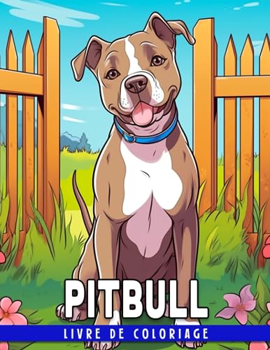 Livre de coloriage Pitbull: 30 pages de coloriage de chiens charmants idéales pour les enfants et les adultes pour colorier leurs images préférées Une excellente option de cade