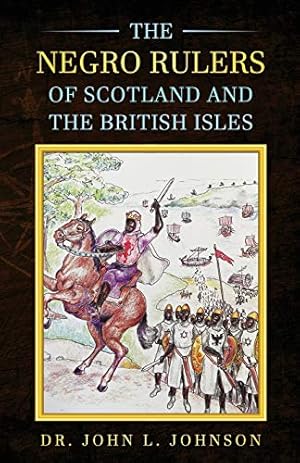 The Negro Rulers of Scotland and the British Isles