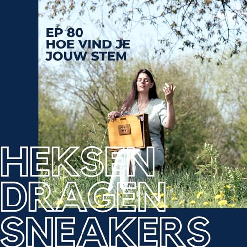 EP 80 - Hoe vind je jouw stem met Valerie van Roey - Heksen Dragen Sneakers