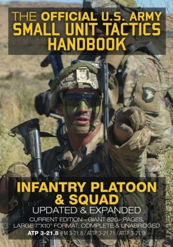 The Official US Army Small Unit Tactics Handbook - Infantry Platoon and Squad...