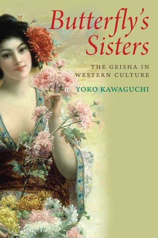 Butterfly's Sisters: The Geisha in Western Culture      Hardcover – October 26, 2010
