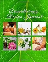 Aromatherapy Receipe Journal : Aromatherapy Recipes for Common Health Problems 167457374X Book Cover