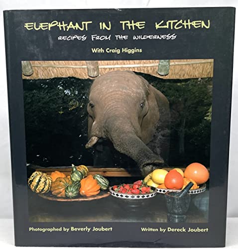 Elephant in the Kitchen: Recipes from the Wilderness