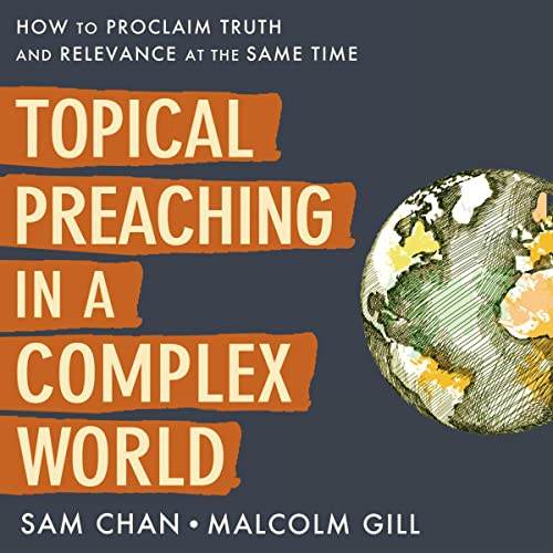 Topical Preaching in a Complex World by Sam Chan, Malcolm Gill episode artwork