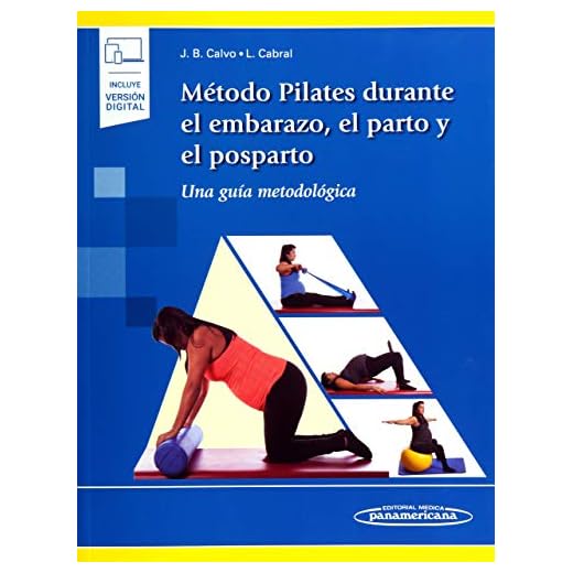 Método Pilates Durante el Embarazo, el Parto y el Posparto : Una Guía Metodológica
