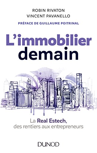 Télécharger L'immobilier demain - La Real Estech, des rentiers aux entrepreneurs: La Real Estech, des rentiers a PDF Ebook En Ligne