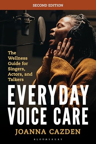 Everyday Voice Care: The Wellness Guide for Singers, Actors, and Talkers (National Association of Teachers of Singing Books)