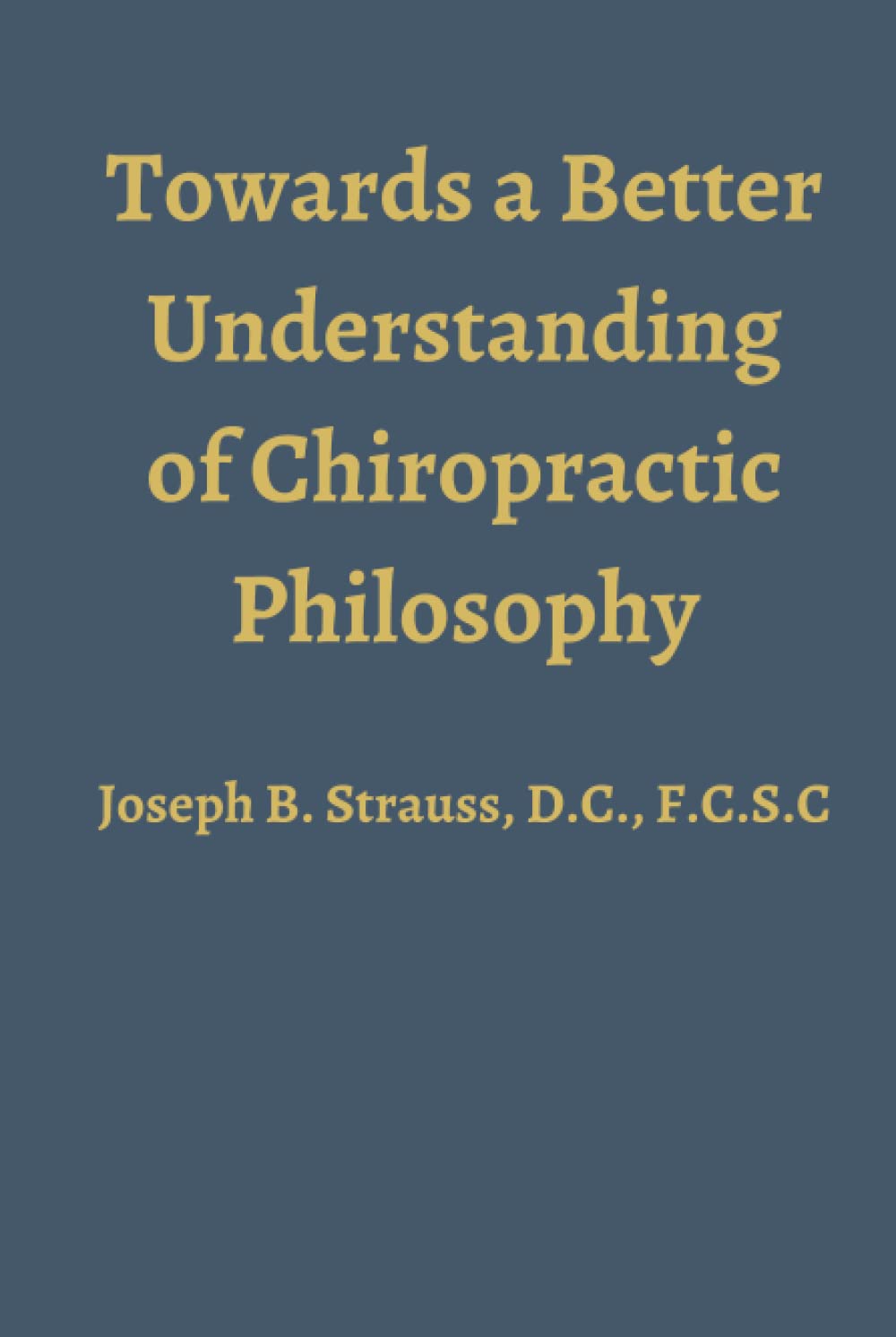 Towards a Better Understanding of Chiropractic Philosophy