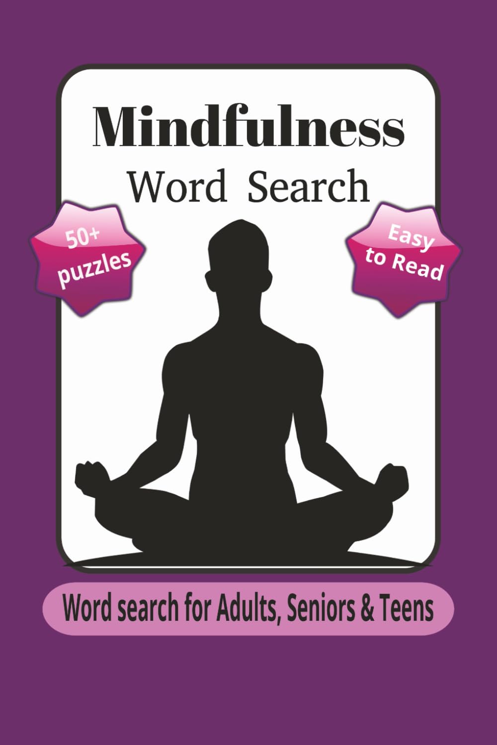 Mindfulness Word Search: Mindfulness Word Search for Adults, Seniors and Teens, 50+ puzzles, Easy to Read