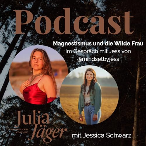 #39 &Uuml;ber Magnetismus und die Wilde Frau 🌙Im Gespr&auml;ch mit Jessica Schwarz (@mindsetbyjess)