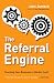 The Referral Engine: Teaching Your Business to Market Itself