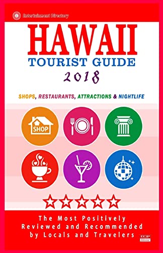 Hawaii Tourist Guide 2018: Shops, Restaurants, Attractions & Nightlife in Hawaii (New Tourist Guide 2018)