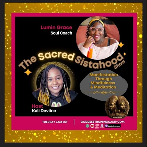 Page de couverture de Ep. 4: Manifesting through Mindfulness & Meditation w/ Lumin Grace