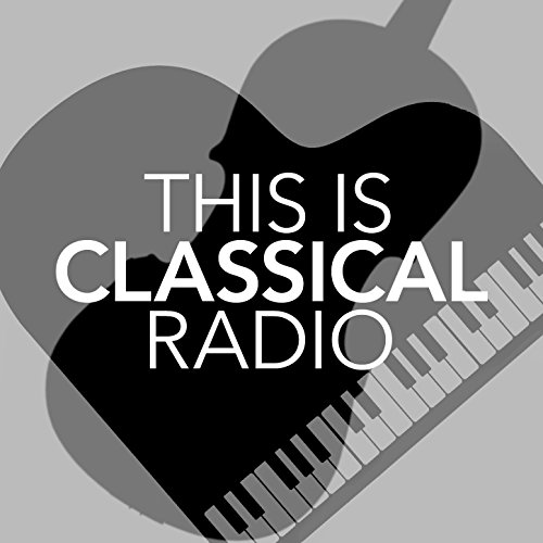 This Is Classical Radio Classical Music Radio, Classical