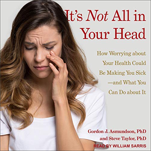 It's Not All in Your Head by Gordon J. Asmundson PhD, Steve Taylor PhD episode artwork