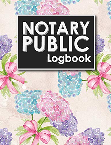 Notary Public Logbook: Notary Book, Notary Public Journal, Notary Log Book, Notary Records Journal, Hydrangea Flower Cover (Volume 39)