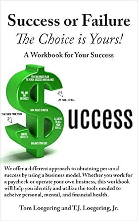 Success or Failure - the Choice is Yours: A Workbook for Your Success